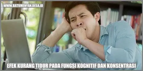 Dampak Kurang Tidur bagi Otak Grafik dampak kurang tidur terhadap fungsi kognitif otak