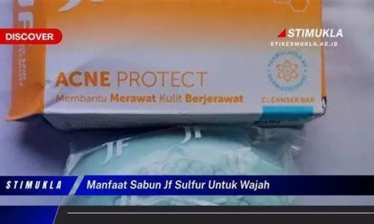 Manfaat JF Sulfur Wajah bersih tanpa jerawat setelah penggunaan sabun sulfur