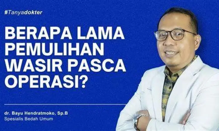 Proses Pemulihan Pasca Bedah Pemulihan pasca operasi wasir